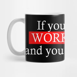 If you want it work hard and you will get it. Mug